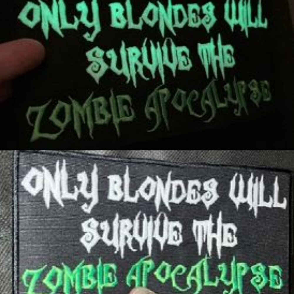 Only blondes will survive the zombie apocalypse embroidered glow-in-the-dark